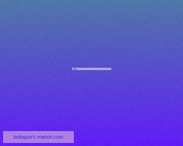 BOB体育直播全平台覆盖赛事即时比分与精彩集锦解析